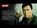 FRIDAY NIGHT FIGHTS FLASH POINT Donnie Yen Best Martial Arts Movie Fight Scenes