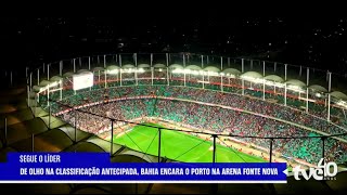 DE OLHO NA CLASSIFICAÇÃO ANTECIPADA, BAHIA ENCARA O PORTO NA FONTE NOVA | TVE NOTÍCIAS 30/01/2026