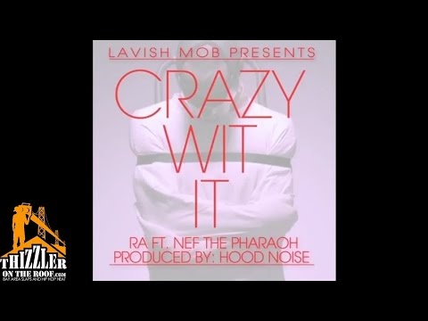 RA ft. Nef The Pharaoh - Crazy Wit It [Prod. Hood Noise] [Thizzler.com]