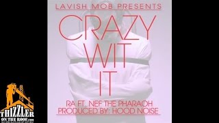 RA ft. Nef The Pharaoh - Crazy Wit It [Prod. Hood Noise] [Thizzler.com]