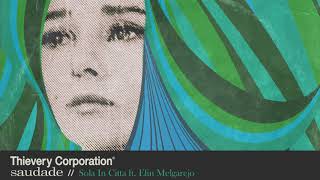 Thievery Corporation - Sola In Citta [Official Audio]