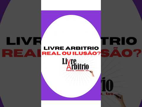 LIVRE ARBITRIO É REAL OU ILUSÃO  O que é livre arbitrio? temos mesmo livre arbitrio ou estamos preso