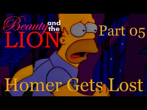"Beauty and The Lion"  Part 05 - Homer Gets Lost (REMAKE)