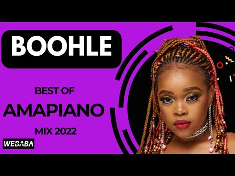 Boohle best of Amapiano Mix 03 | 17 May 2022 | Dj Webaba