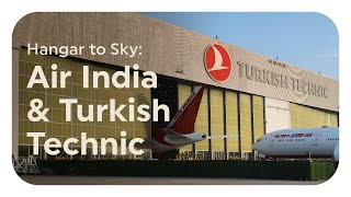 Hangar to Sky: Air India & Turkish Technic