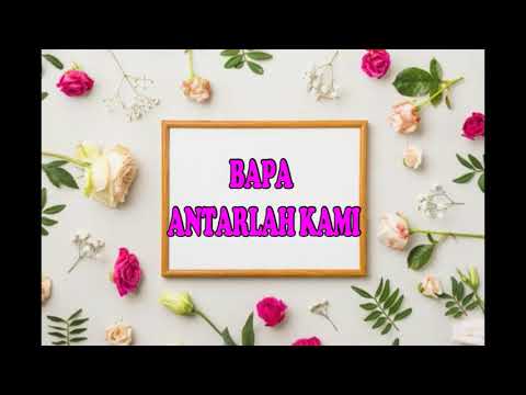 BAPA ANTARLAH KAMI