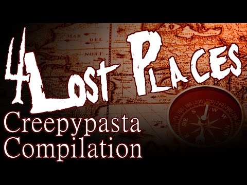 Lands of the Lost: 4 Places Shrouded in Mystery (Creepypasta Compilation)