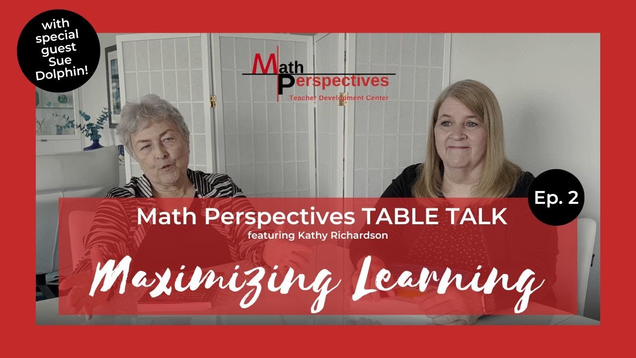 Episode 2 MAXIMIZING LEARNING DURING NUMBER TALKS | Math Perspectives Table Talk ft Kathy Richardson