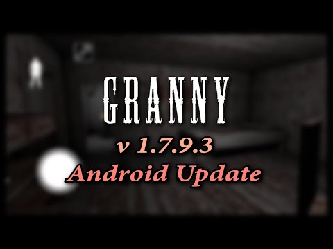 Granny Update v1.7.9.3. Showing Changes.
