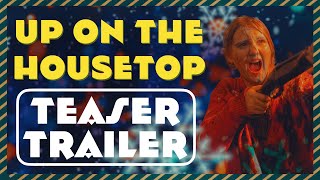 Holiday/Sci-Fi Short Film Teaser Trailer | UP ON THE HOUSETOP