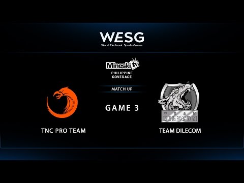 WESG 2017 | TNC Pro Team vs Team Dilecom | Game 3
