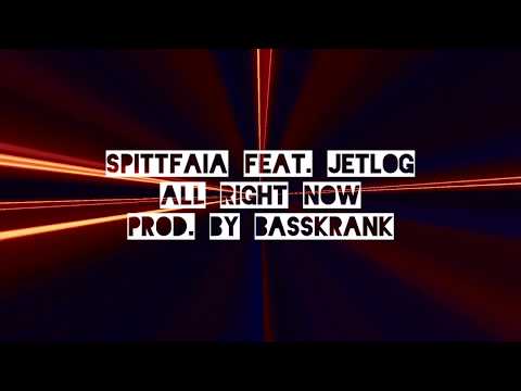 Spittfaia & Jetlog - All Right Now (prod. by Basskrank)