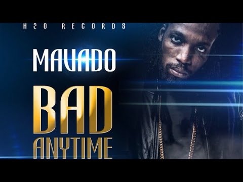 Mavado - Bad Anytime (Raw) [Fix Up Riddim] March 2015
