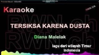 Download lagu Karaoke   ' TERSIKSA KARENA DUSTA  ' Diana Malelak. mp3