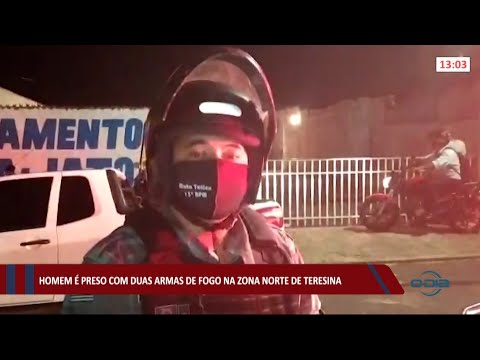 Homem é preso com duas armas de fogo na zona norte de Teresina 09 04 2021