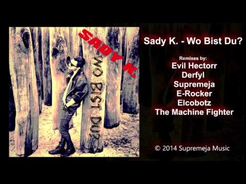 Sady K. - Wo Bist Du? (The Machine Fighter Remix)