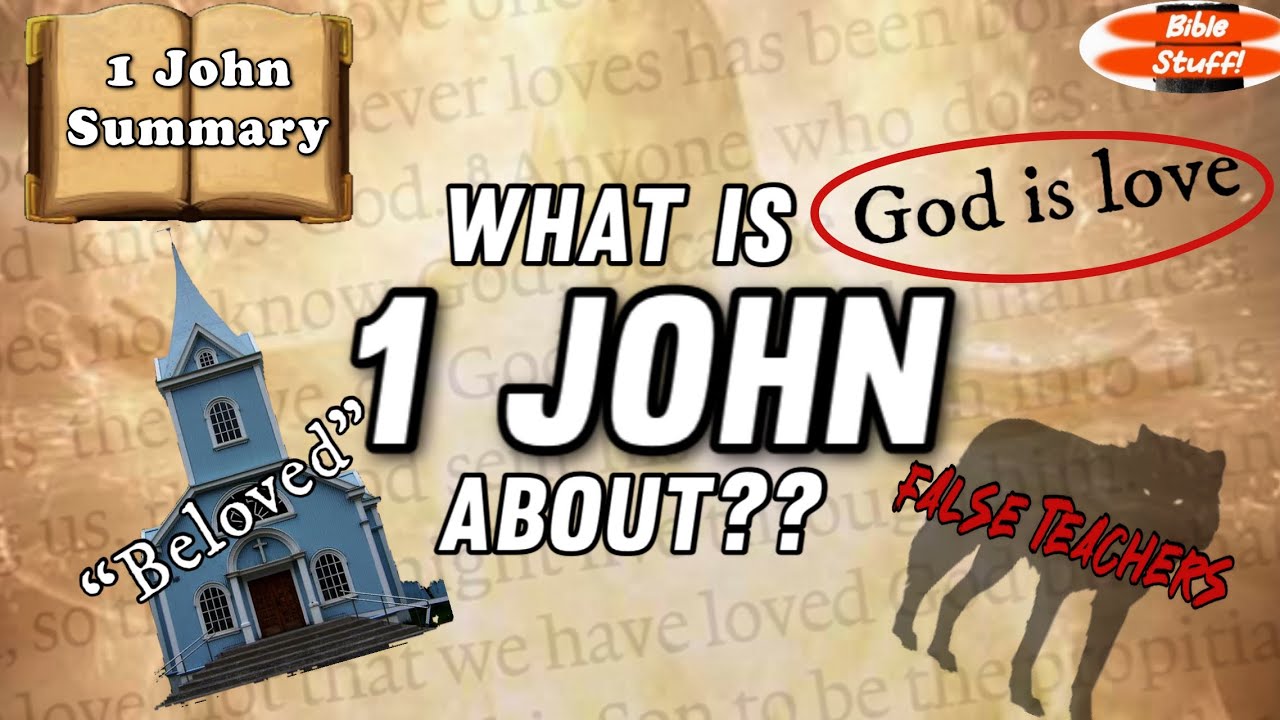 What is 1 John about? (Summary of the book of 1 John)