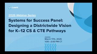 Systems for Success: Designing a Districtwide Vision for K–12 CS & CTE Pathways thumbnail