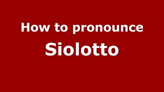 How to pronounce Siolotto