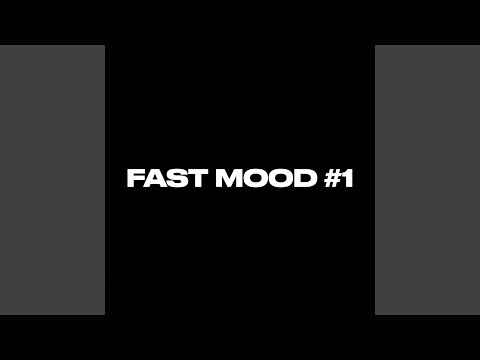FAST MOOD #1
