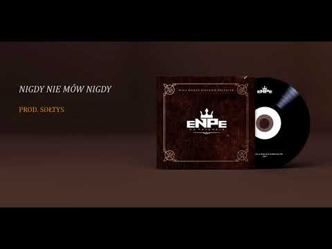 ENPE - NIGDY NIE MÓW NIGDY PROD. SOŁTYS