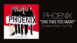 Phoenix - One Time Too Many
