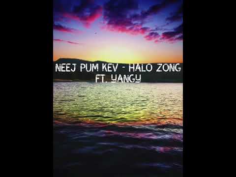 Neej Pum Kev - Halo Zong ft. Yangy