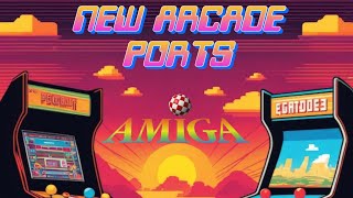 New Arcade Ports - Amiga