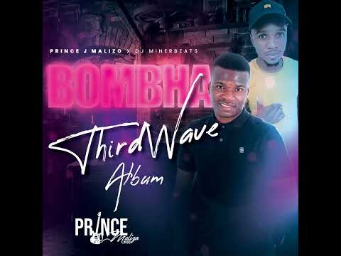 Bombha_ Prince J Malizo x Dj MinerBeats
