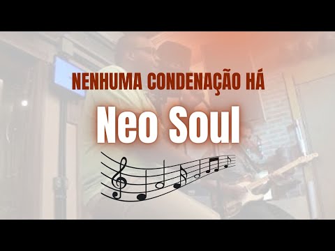 Banda NeoSoul - Nenhuma Condenação