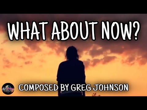 Greg Johnson - What About Now? (Music Video) [Original Music]