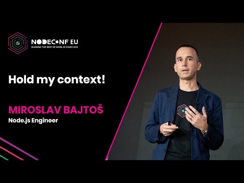 Hold my context! - Miroslav Bajtoš  | NodeConf EU 2022