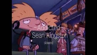 Addicted - Sean Kingston (Slowed)