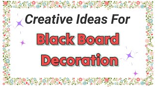 Easy & Creative Blackboard Decoration Ideas | DIY Classroom Chalkboard Designs | @shabad_hulare