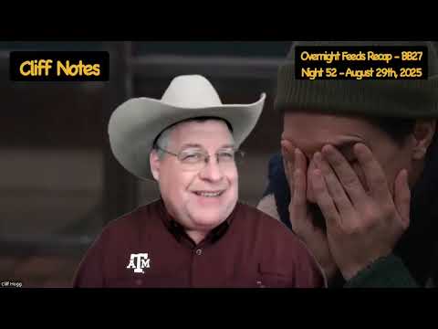 Night 52  - Overnight Feeds Recap - Big Brother 27 - 8/29/25 - Cliff Notes