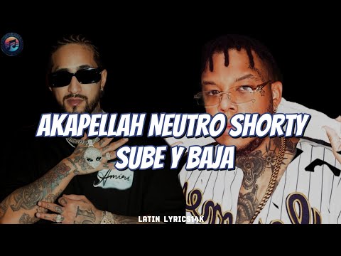 Akapellah, Neutro Shorty - Sube y Baja (Letra/Lyrics)