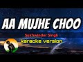 Aa Mujhe Choo Sukhwinder Singh Karaoke Version