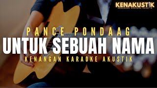 Download lagu untuk sebuah nama - pance pondaag (akustik karaoke) mp3