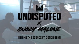 Undisputed X Bugzy Malone ft. Conor Benn: BTS 👑