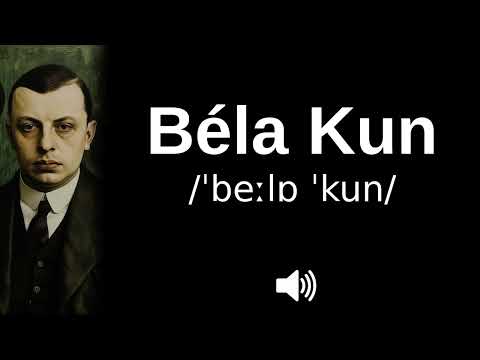 🇭🇺 How to pronounce Béla Kun (CORRECTLY!)