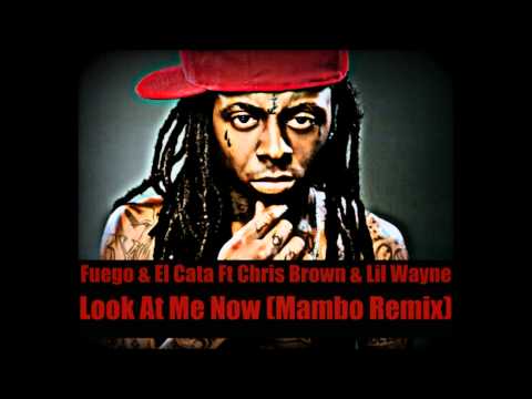 Fuego & El Cata Ft Chris Brown & Lil Wayne -- Look At Me Now (Mambo Remix)