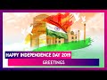 Independence Day 2019 Greetings Messages Images And Quotes To Send Patriotic Wishes Of This Day