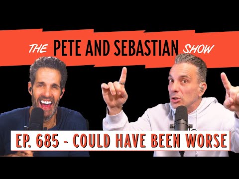"COULD HAVE BEEN WORSE" | EP 685 : The Pete and Sebastian Show