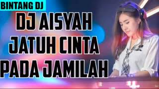 Download lagu DJ AISYAH JATUH CINTA PADA JAMILAH 2018 MANTAP JIWA mp3