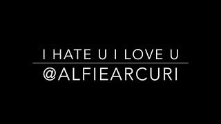 I Hate U I Love U - Gnash (Cover by Alfie Arcuri)