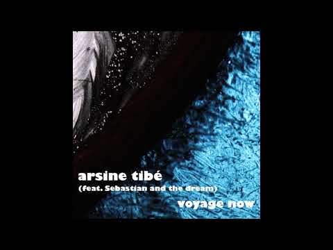 Arsine Tibé - Voyage Now (feat. Sebastian and the dream) / (radio edit)