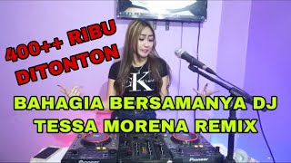 Download lagu LAGU VIRAL TIK TOK BAHAGIA BERSAMANYA DJ TESSA MORENA REMIX mp3