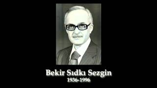 Bekir Sıdkı Sezgin Bilmezsin düşündüğüm ağladıklarım nedir