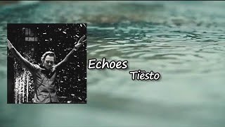 Tiësto - Echoes  ft. Andreas Moe  Lyrics