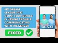 Fix Dream League soccer 2023 | Opps! Your device is having trouble communicating with the server